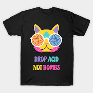 Drop Acid Not Bombs T-Shirt